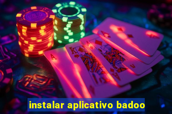 instalar aplicativo badoo